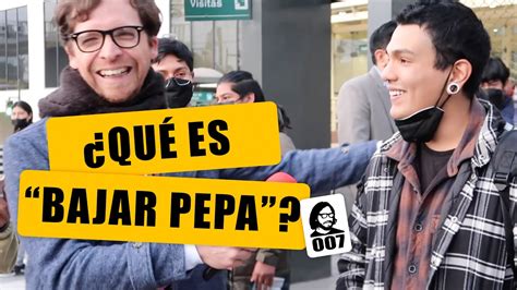 bajar pepa|Significado y ejemplos de uso de bajar pepa en perú .